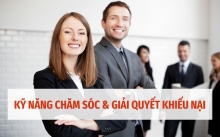 Kỹ năng chăm sóc khách hàng và xử lý khiếu nại